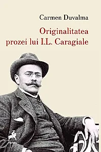 Originalitatea prozei lui I.L. Caragiale