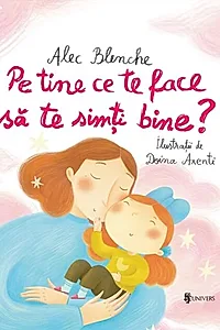 Pe tine ce te face să te simți bine?