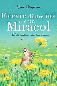 Fiecare dintre noi e un miracol