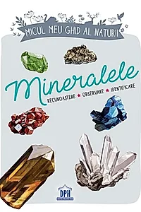 Micul meu ghid al naturii - Mineralele