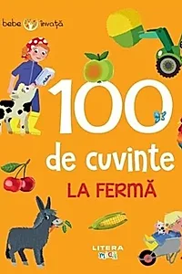 Bebe învață. 100 de cuvinte. La fermă