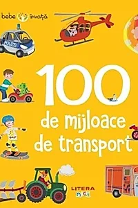 Bebe învață. 100 de mijloace de transport