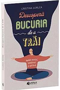 Descoperă bucuria de a trăi