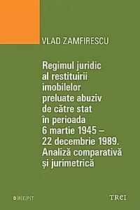 Regimul juridic al restituirii imobilelor preluate abuziv de către stat în perioada 6 martie 1945 - 22 decembrie 1949