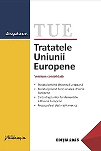 Tratatele Uniunii Europene. Ediție actualizată la 15 ianuarie 2025