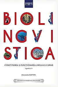 Biolingvistică. Constituirea și funcționarea limbajului uman (Partea I și a II-a))