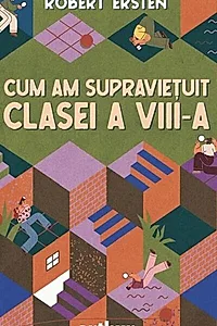 Cum am supraviețuit clasei a VIII-a