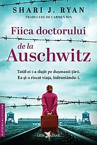Fiica doctorului de la Auschwitz
