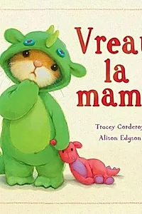 Vreau la mami!