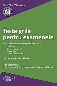 Teste grilă pentru examenele de an, licență și admitere în profesiile juridice