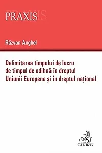 Delimitarea timpului de lucru de timpul de odihnă în dreptul Uniunii Europene și în dreptul național