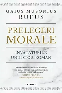Prelegeri morale. Invataturile unui stoic roman