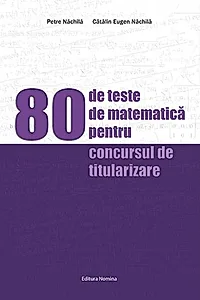 80 de teste de matematică pentru concursul de titularizare