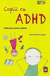 Copiii cu ADHD. Ghid practic pentru parinti