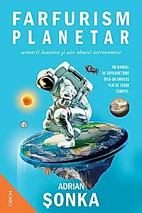 Farfurism planetar, scenarii lunatice și alte obsesii astronomice