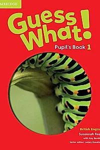 Guess What! Level 1 Pupil's Book British English