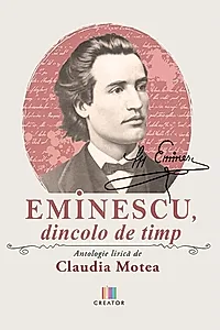 Eminescu, dincolo de timp. Antologie lirica