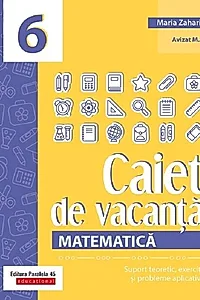 Matematică. Caiet de vacanță. Clasa a VI-a