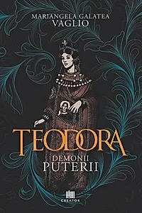 Teodora. Demonii puterii
