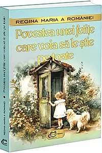Povestea unei fetițe care voia să le știe pe toate