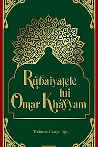 Rubayatele lui Omar Khayyam