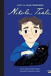 Nikola Tesla. Copii cu visuri îndrăznețe