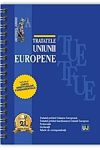 Tratatele Uniunii Europene: mai 2025 (editie spiralata)