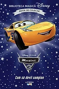 Disney. Mașini 3. Cum să devii campion (Vol. 71)