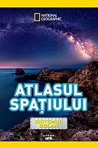 National Geographic Kids. Atlasul spațiului. Sistemul solar