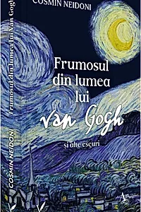 Frumosul din lumea lui Van Gogh și alte eseuri