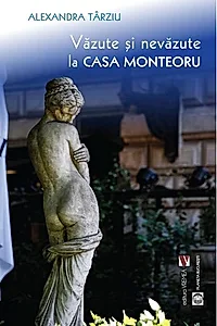 Văzute și nevăzute la Casa Monteoru