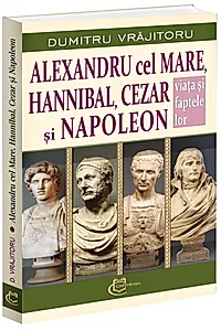 Alexandru cel Mare, Hannibal, Cezar și Napoleon