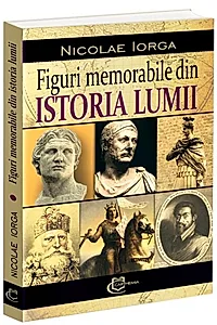 Figuri memorabile din istoria lumii