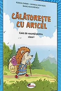 Călătorește cu Aricel. Caiet de vacanță pentru clasa I