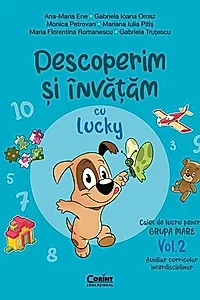 Descoperim și învățăm cu Lucky. Caiet de lucru pentru GRUPA MARE (Vol. 2)