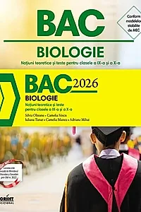 Bacalaureat 2026 - Biologie. Notiuni teoretice si teste pentru clasele a IX-a si a X-a