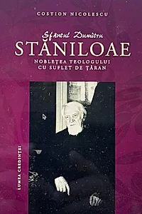 Sfântul Dumitru Stăniloae - Noblețea teologului cu suflet de țăran