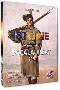 Istorie pentru examenul de bacalaureat 2026