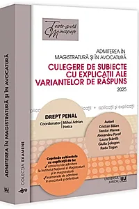 Admiterea în magistratură și în avocatură. Culegere de subiecte cu explicații ale variantelor de răspuns. Drept penal - 2025