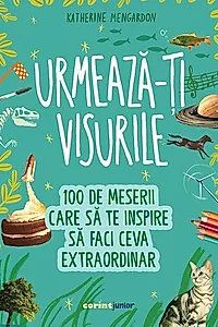Urmează-ți visurile!