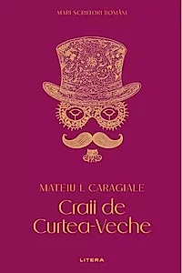 Mari scriitori români. Craii de Curtea-Veche