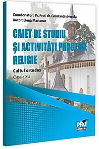 Caiet de studiu și activități practice. Religie - Cultul ortodox. Clasa a X-a