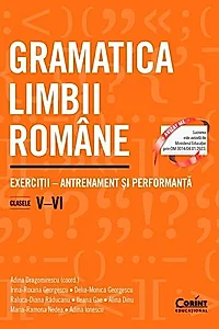 Gramatica limbii române. Exerciții – antrenament și performanță. Clasele V–VI