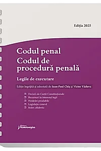 Codul penal. Codul de procedură penală. Legile de executare. Actualizat 3 septembrie 2025 - Spiralat