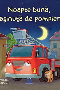 Noapte bună, mașinuță de pompieri!