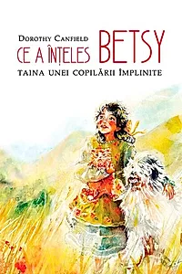 Ce a înțeles Betsy. Taina unei copilării împlinite