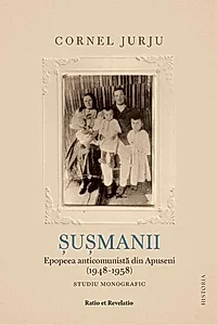 Şuşmanii. Epopeea anticomunistă din Apuseni (1948-1958)
