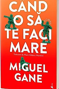 Când o să te faci mare