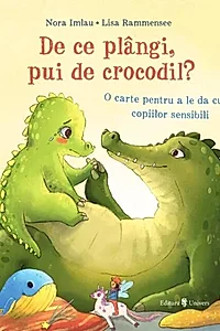 De ce plângi, pui de crocodil?