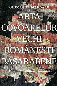 Arta covoarelor vechi românești basarabene